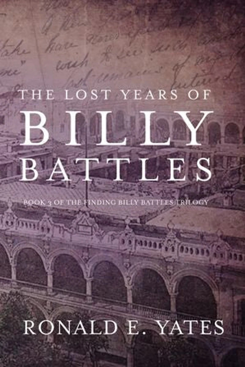 the Lost Years of Billy Battles: Book 3 Finding Battles Trilogy