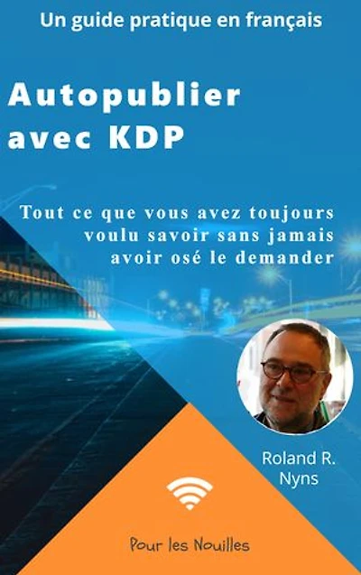 Autopublier avec KDP: Tout ce que vous avez toujours voulu savoir sans jamais avoir osé le demander