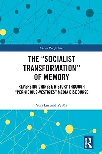 The "Socialist Transformation" of Memory: Reversing Chinese History through "Pernicious-Vestiges" Media Discourse
