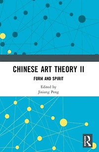 Chinese Art Theory II: Form and Spirit