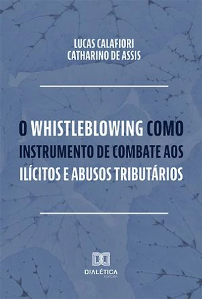 O whistleblowing como instrumento de combate aos ilícitos e abusos tributários