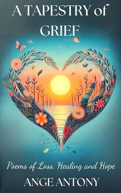 A Tapestry of Grief - Poems of Loss, Healing, and Hope