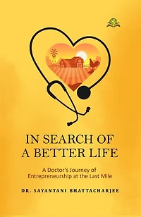 IN SEARCH OF A BETTER LIFE: A Doctor’s Journey of Entrepreneurship at the Last Mile