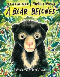 A Bear Belongs: Wildlife Rescue Story