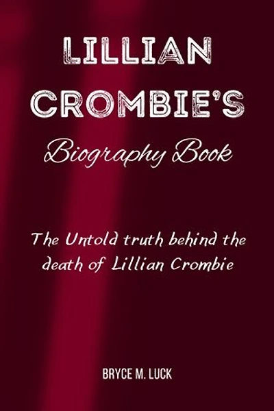 Lillian Crombie’s Biography Book: The Untold truth behind the death of Lillian Crombie