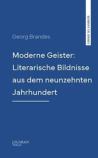 Moderne Geister: Literarische Bildnisse aus dem neunzehnten Jahrhundert