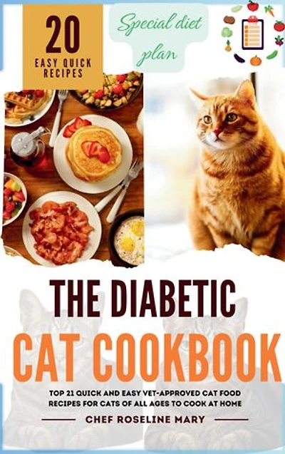 Diabetic Cat Cookbook: Easy Homemade Low-Carb Sugar-Free Cat Treats For Diabetes