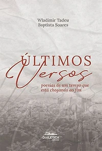 Últimos versos: poesias de um tempo que está chegando ao fim