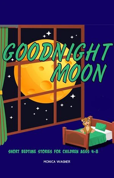 Goodnight Moon: Short Bedtime Stories for Children Ages 4-8