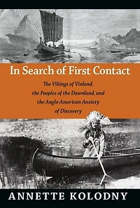 Search of First Contact: the Vikings Vinland, Peoples Dawnland, and Anglo-American Anxiety Discovery