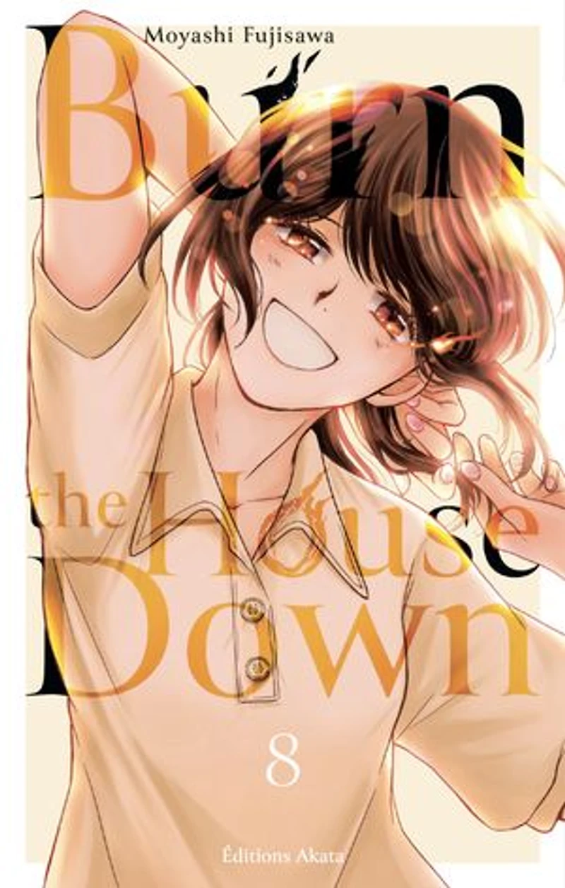Burn the house down, Vol. 8