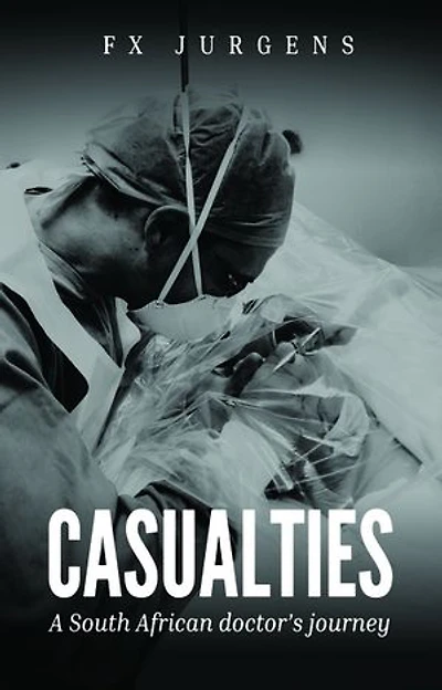 Casualties: A South African Doctor's Journey