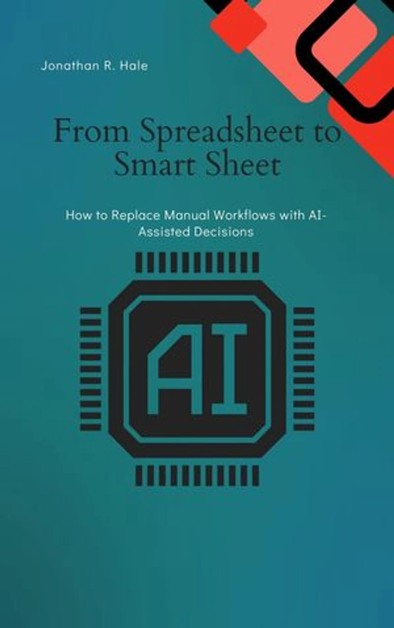 From Spreadsheet to Smart Sheet: How to Replace Manual Workflows with AI-Assisted Decisions
