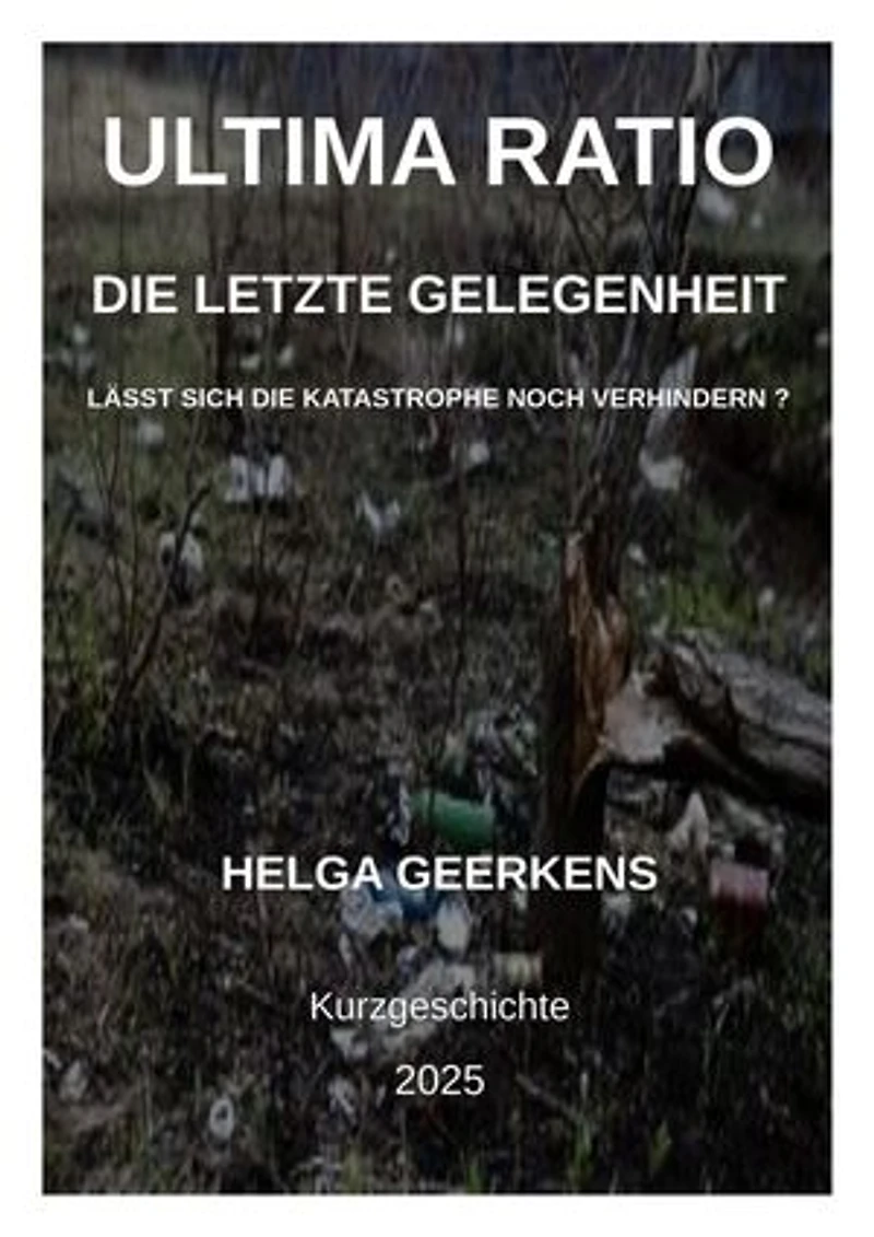 Ultima Ratio - Die letzte Gelegenheit: Lässt sich die Katastrophe noch verhindern ?