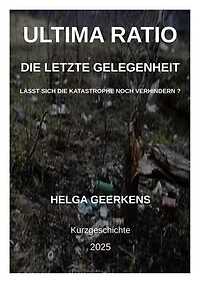 Ultima Ratio - Die letzte Gelegenheit: Lässt sich die Katastrophe noch verhindern ?