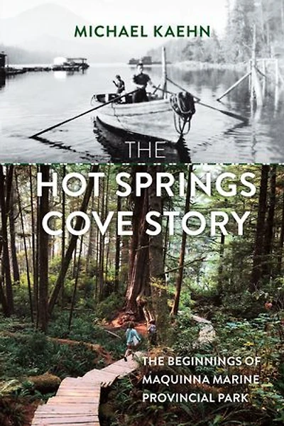 The Hot Springs Cove Story: Beginnings of Maquinna Marine Provincial Park