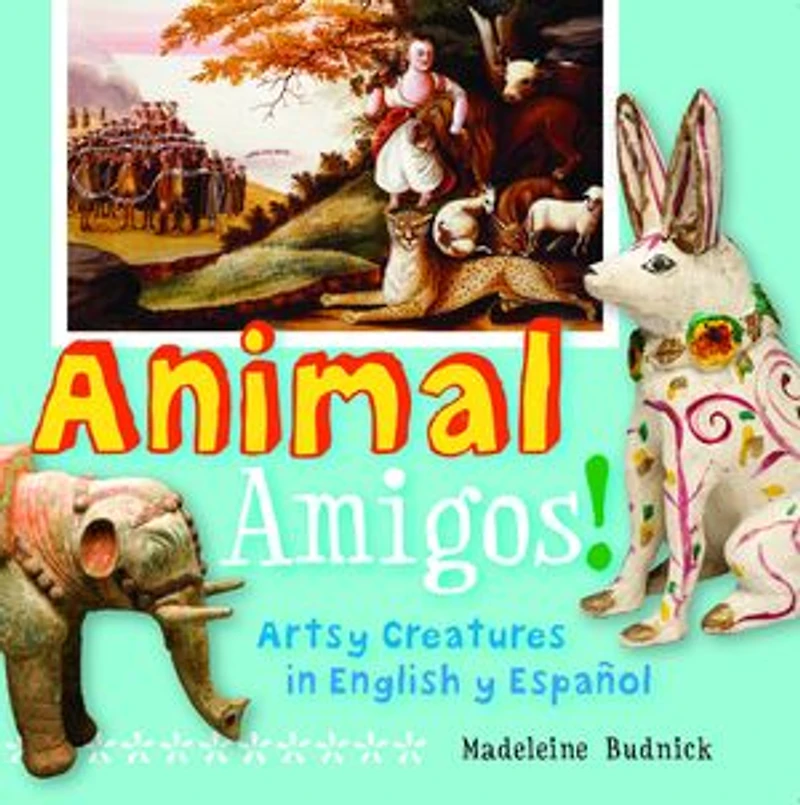 Animal Amigos!: Artsy Creatures English y Español