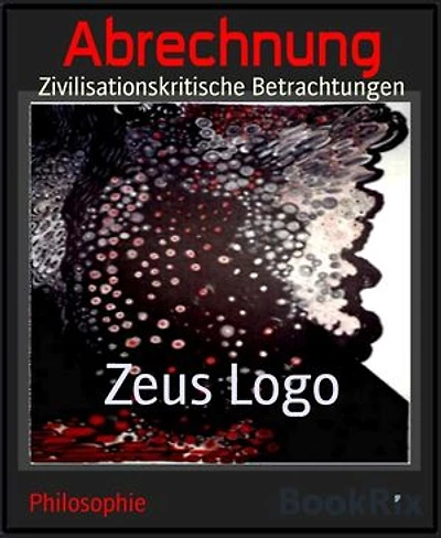 Abrechnung: Zivilisationskritische Betrachtungen