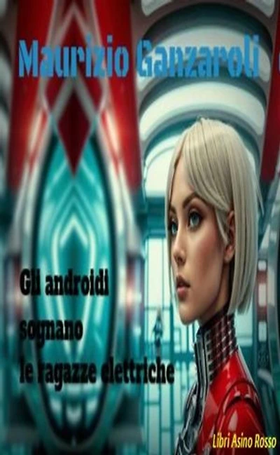 Gli androidi sognano le ragazze elettriche: libri Asino Rosso