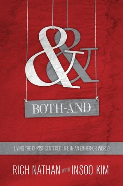 Both-And: Living the Christ-Centered Life an Either-Or World