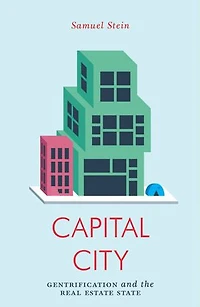 Capital City: Gentrification And The Real Estate State