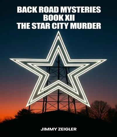 BACK ROAD MYSTERIES BOOK XII: THE STAR CITY MURDER
