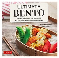 Ultimate Bento: Healthy, Delicious And Affordable: 85 Mix-and-match Bento Box Recipes