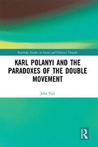 Karl Polanyi and the Paradoxes of Double Movement