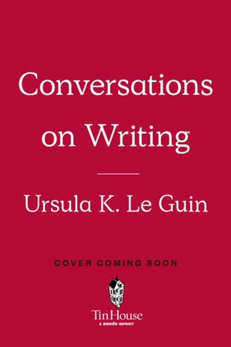 Ursula K. Le Guin: Conversations on Writing
