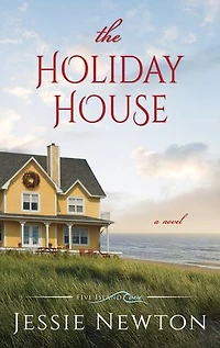 The Holiday House: A Sweet Romantic Women's Fiction Novel