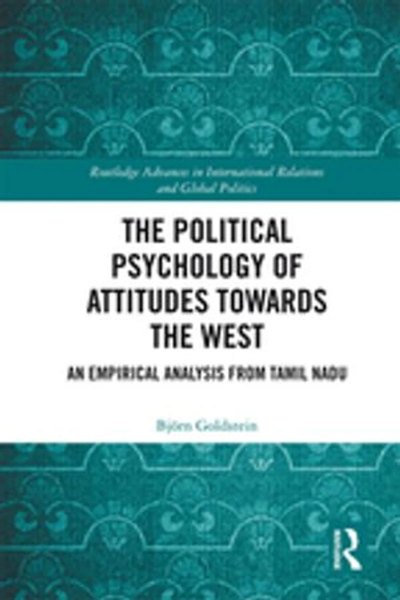 the Political Psychology of Attitudes towards West: An Empirical Analysis from Tamil Nadu
