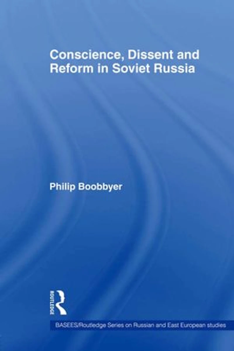 Conscience, Dissent and Reform Soviet Russia