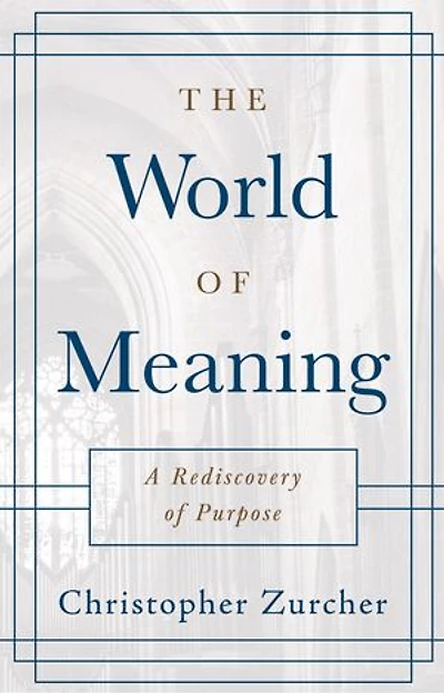 The World of Meaning: A Rediscovery of Purpose