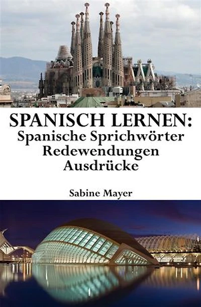 Spanisch lernen: spanische Sprichwörter - Redewendungen