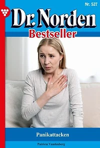 Panikattacken: Dr. Norden Bestseller 527 – Arztroman