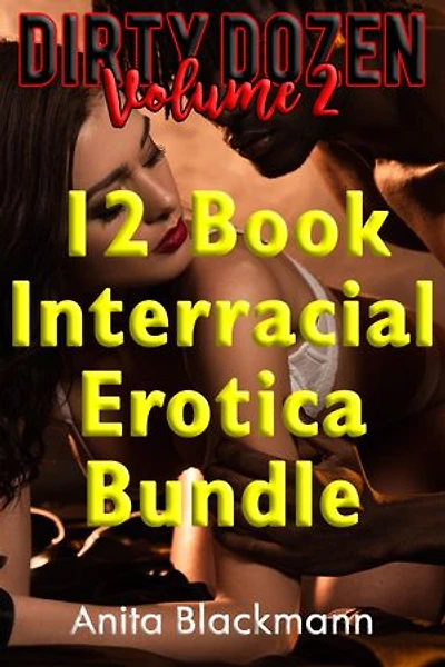 Dirty Dozen: 12 Book Interracial Erotica Bundle, Volume 2: Interracial Anthologies, #12