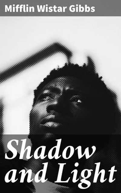 Shadow and Light: Enriched edition. An Autobiography with Reminiscences of the Last and Present Century