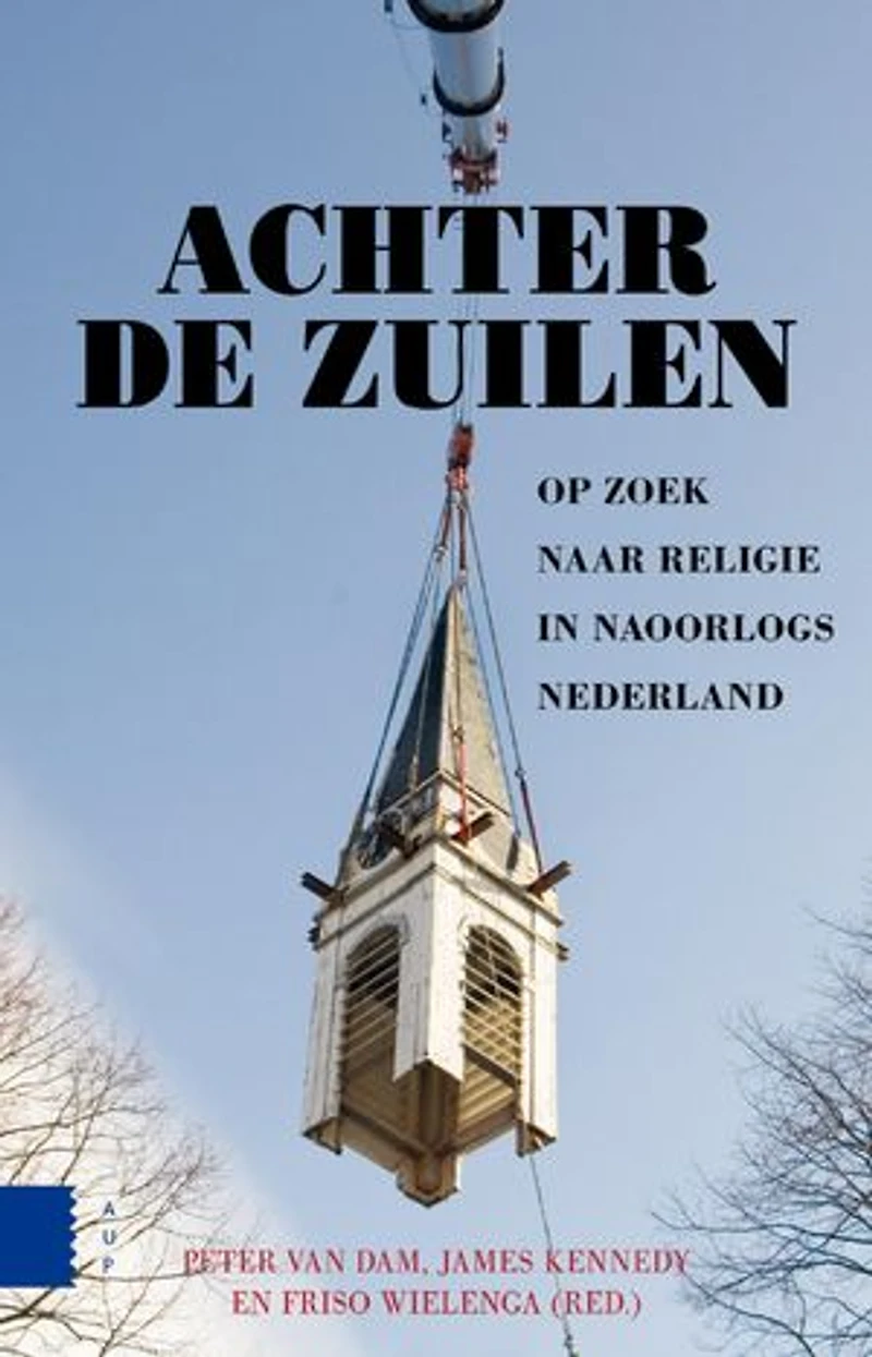 Achter de zuilen: op zoek naar religie in naoorlogs Nederland