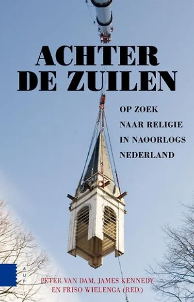 Achter de zuilen: op zoek naar religie in naoorlogs Nederland