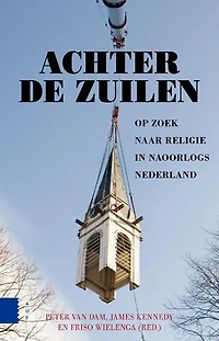 Achter de zuilen: op zoek naar religie in naoorlogs Nederland