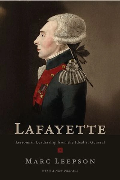 Lafayette: Lessons Leadership from the Idealist General