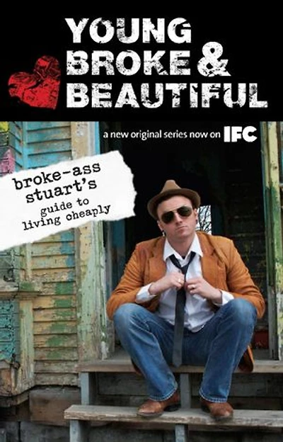 Young, Broke, and Beautiful: Broke-Ass Stuart's Guide to Living Cheaply