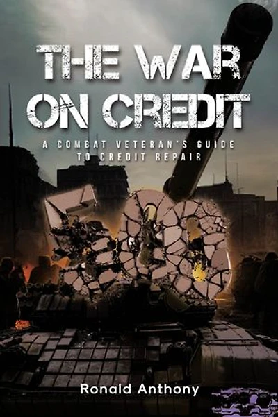 The War on Credit: A Combat Veteran's Guide to Credit Repair