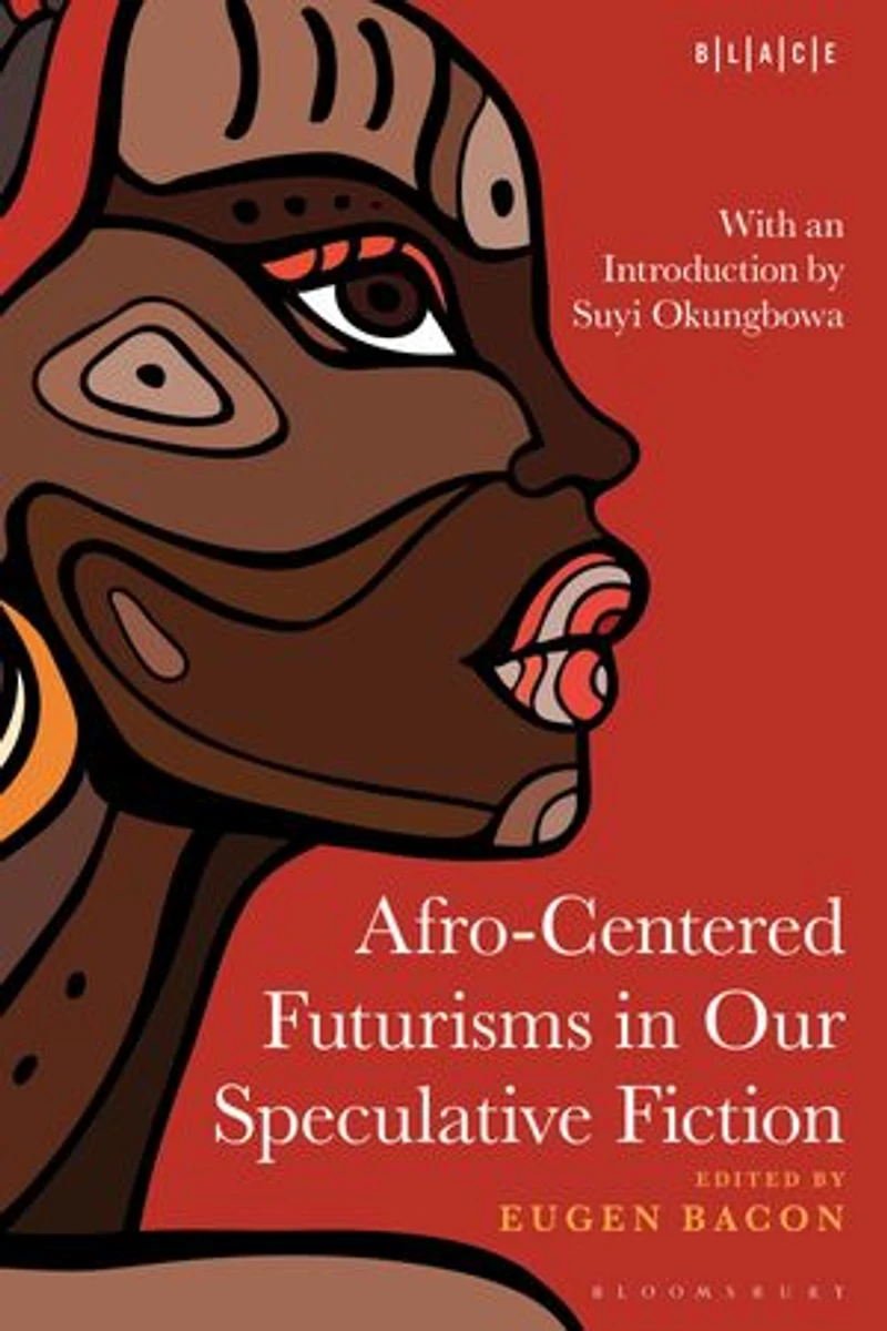Afro-Centered Futurisms Our Speculative Fiction