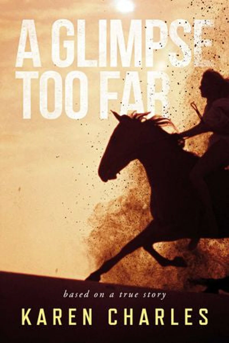 A Glimpse Too Far: Based on a True Story