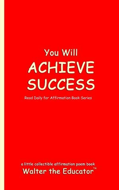 You Will ACHIEVE SUCCESS: Read Daily for Affirmation Book Series