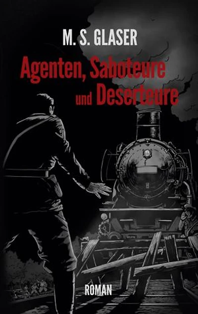 Agenten, Saboteure und Deserteure