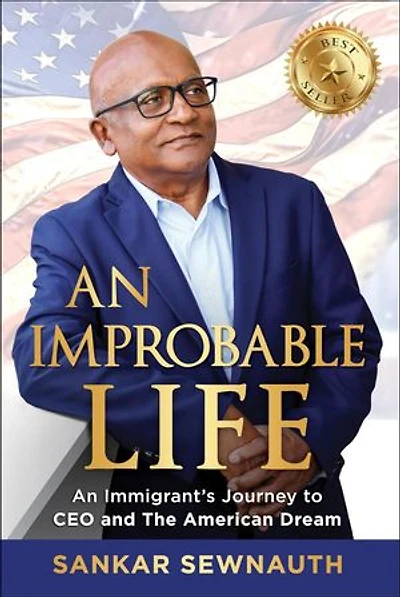An Improbable Life: An Immigrant’s Journey to CEO and the American Dream