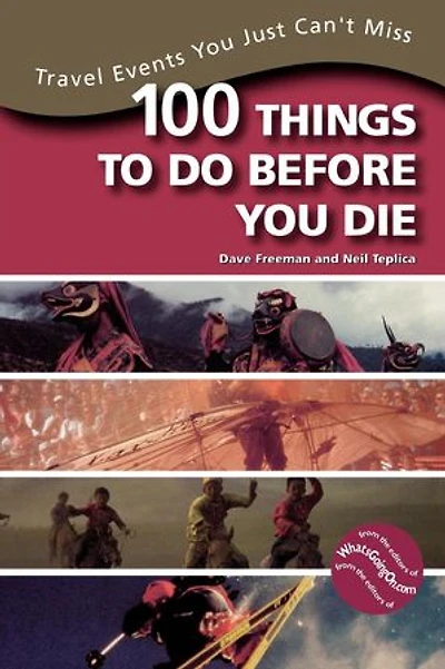 100 Things to Do Before You Die: Travel Events You Just Can't Miss