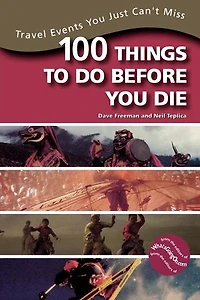 100 Things to Do Before You Die: Travel Events You Just Can't Miss